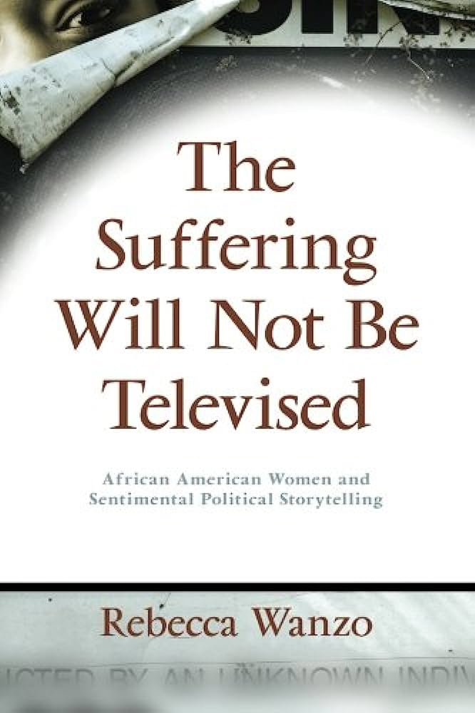 The Suffering Will Not Be Televised